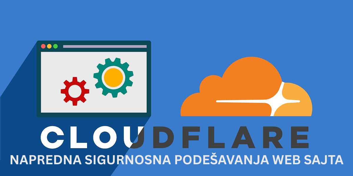 Cloudflare napredna sigurnosna podešavanja za zaštitu web hostinga i WordPress sajtova