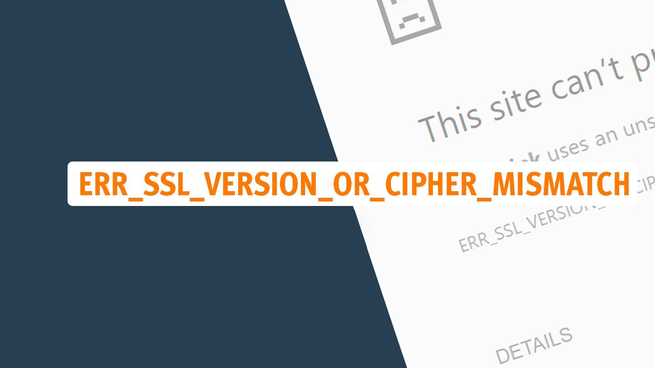 Err_Ssl_Version_or_Cipher_Mismatch